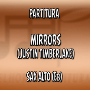 Mirrors (Justin Timberlake) - Sax Alto (Eb)
