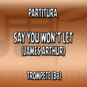 Say You Won’t Let (James Arthur) – Trompete (Bb)