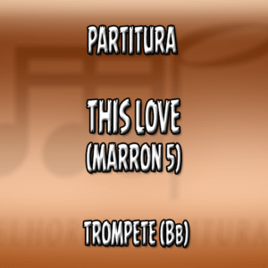 This Love (Marron 5) – Trompete (Bb)
