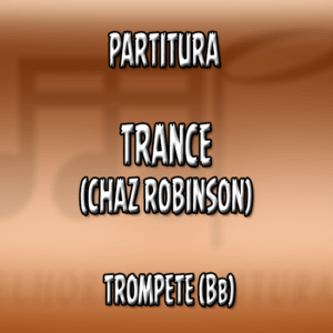 Trance (Chaz Robinson) – Trompete (Bb)
