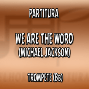We are the Word (Michael Jackson) – Trompete (Bb)