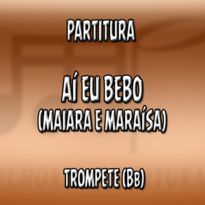 Aí Eu Bebo (Maiara e Maraísa) – Trompete (Bb)
