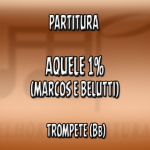 Aquele 1% (Marcos e Belutti) – Trompete (Bb)