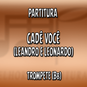 Cadê Você (Leandro e Leonardo) – Trompete (Bb)