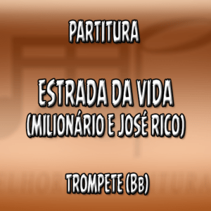 Estrada da Vida (Milionário e José Rico) – Trompete (Bb)