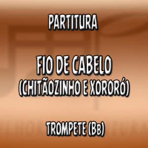 Fio de Cabelo (Chitãozinho e Xororó) - Trompete (Bb)