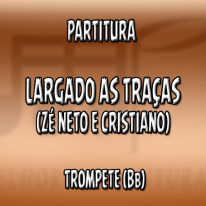 Largado as Traças (Zé Neto e Cristiano) - Trompete (Bb)