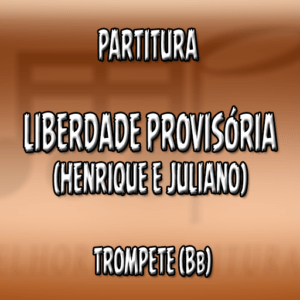 Liberdade Provisória (Henrique e Juliano) - Trompete (Bb)