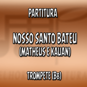 Nosso Santo Bateu (Matheus & Kauan) – Trompete (Bb)