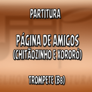 Página de Amigos (Chitãozinho e Xororó) – Trompete (Bb)