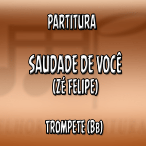 Saudade de Você (Zé Felipe) - Trompete (Bb)