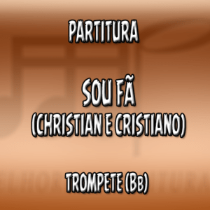 Sou Fã (Christian e Cristiano) – Trompete (Bb)