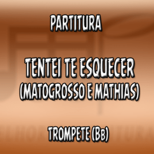 Tentei te esquecer (Matogrosso e Mathias) - Trompete (Bb)
