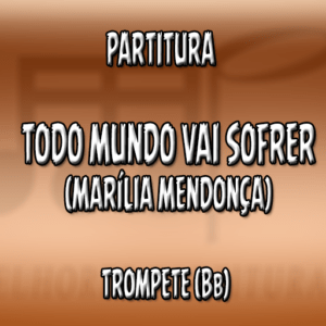Todo Mundo Vai Sofrer (Marília Mendonça) - Trompete (Bb)