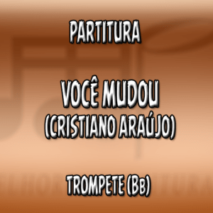 Você Mudou (Cristiano Araújo) – Trompete (Bb)