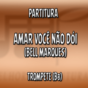 Amar você não dói (Bell Marques) – Trompete (Bb)