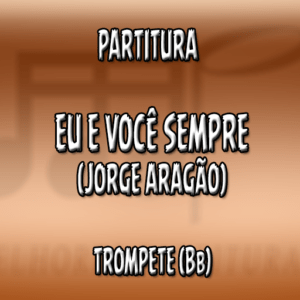 Eu e Você Sempre (Jorge Aragão) – Trompete (Bb)