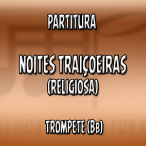 Noites traiçoeiras (Religiosa) – Trompete (Bb)