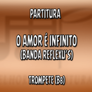 O Amor é Infinito (Banda Reflexu's) - Trompete (Bb)