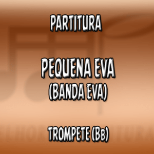 Pequena Eva (Banda Eva) – Trompete (Bb)