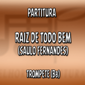 Raiz de todo bem (Saulo Fernandes) – Trompete (Bb)