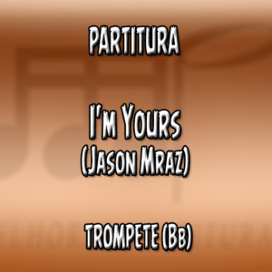 I’m Yours (Jason Mraz) – Trompete (Bb)