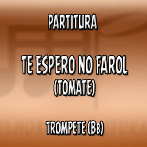 Te espero no Farol (Tomate) – Trompete (Bb)