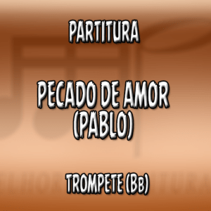 Pecado de Amor (Pablo) – Trompete (Bb)