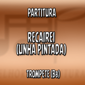 Recairei (Unha Pintada) – Trompete (Bb)