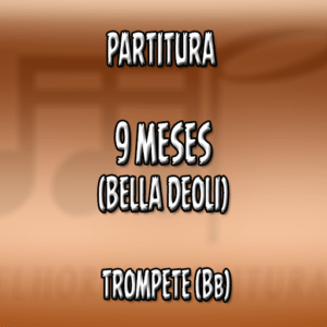 9 meses (Bella Deoli) Mãe – Trompete (Bb)
