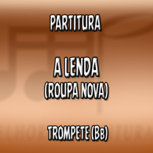 A Lenda (Sandy e Junior) – Trompete (Bb)