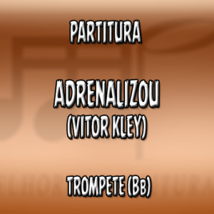 Adrenalizou (Vitor Kley) – Trompete (Bb)
