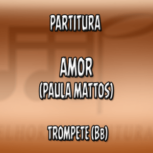 Amor (Paula Mattos) – Trompete (Bb)