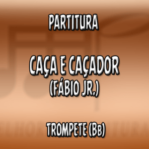 Caça e Caçador (Fábio Jr.) - Trompete (Bb)