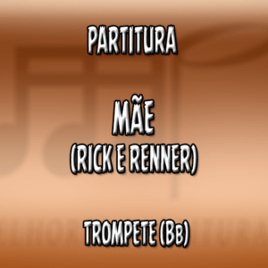 Mãe (Rick e Renner) - Trompete (Bb)