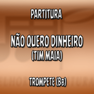 Não Quero Dinheiro (Tim Maia) - Trompete (Bb)