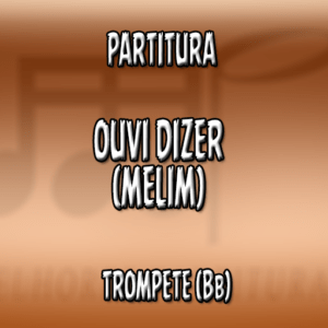 Ouvi Dizer (Melim) - Trompete (Bb)