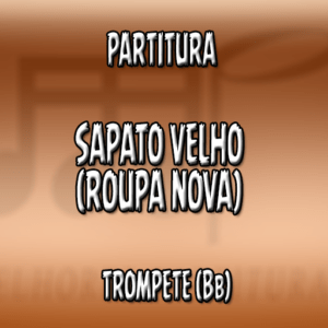 Sapato Velho (Roupa Nova) – Trompete (Bb)