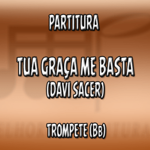 Tua Graça Me Basta (Davi Sacer) – Trompete (Bb)
