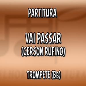 Vai Passar (Gerson Rufino) – Trompete (Bb)