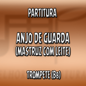 Anjo de Guarda (Mastruz com Leite) – Trompete (Bb)