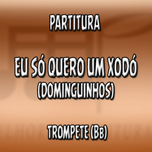Eu Só Quero Um Xodó (Dominguinhos) – Trompete (Bb)