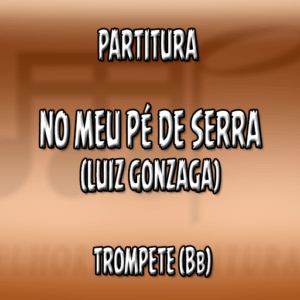 No meu pé de Serra (Luiz Gonzaga) – Trompete (Bb)