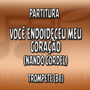 Você Endoideceu meu Coração (Nando Cordel) - Trompete (Bb)