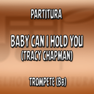 Baby Can I Hold You (Tracy Chapman) - Trompete (Bb)
