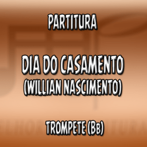 Dia do Casamento (Willian Nascimento) – Trompete (Bb)