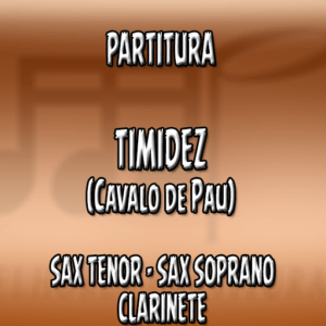 Timidez (Cavalo de Pau) - Sax Tenor-Soprano-Clarinete (Bb)