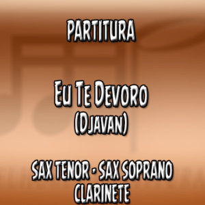 Eu Te Devoro (Djavan) - Sax Tenor-Soprano-Clarinete (Bb)