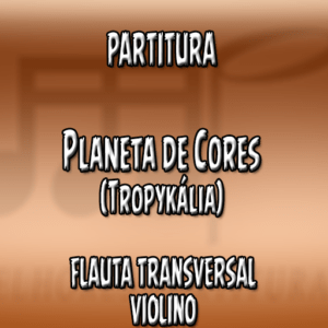 Planeta de Cores (Tropykália) - Flauta-Violino (C)