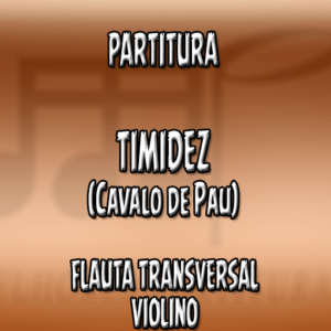 Timidez (Cavalo de Pau) - Flauta-Violino (C)